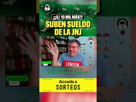 SUBEN SUELDO DE LA JNJ laencerrona