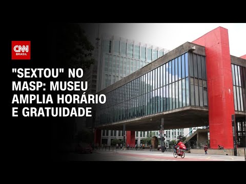 "Sextou" no Masp: museu amplia horário e gratuidade | CNN PRIME TIME