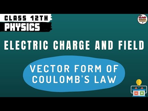 CH 01 || Electric Charge and Field || Vector form of Coulomb's Law || Class 12th Physics || Lec_03