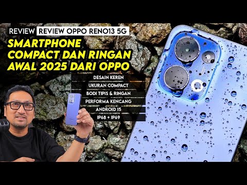 Smartphone Premium Bisa Underwater, Review OPPO Reno13 5G