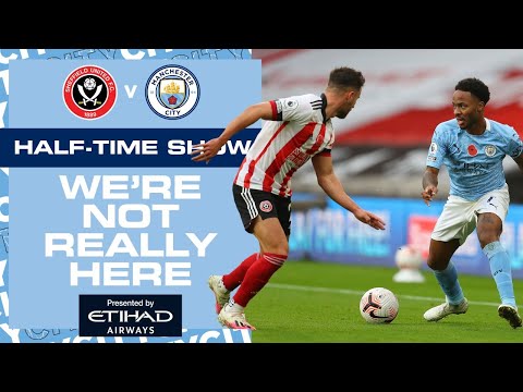 HALF TIME ANALYSIS | SHEFFIELD UNITED V MAN CITY | WE'RE NOT REALLY HERE