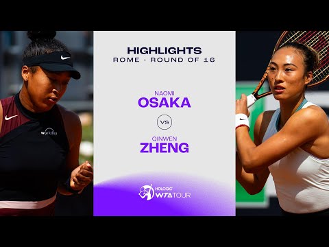 Naomi Osaka vs. Zheng Qinwen | 2024 Rome Round of 16 | WTA Match Highlights