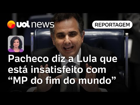 Pacheco diz a Lula que está insatisfeito com 'MP do fim do mundo' | Raquel Landim