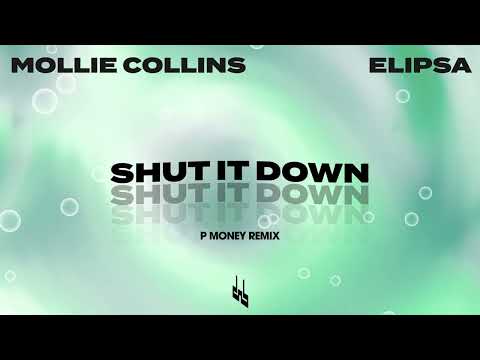 Mollie Collins & Elipsa - Shut It Down (P Money Remix)