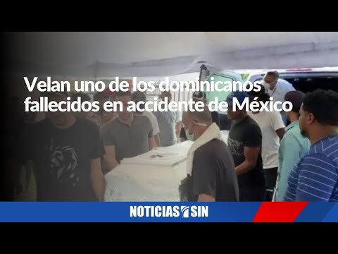 Velan uno de los dominicanos fallecidos en accidente de México