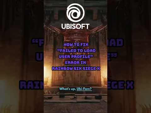 Rainbow Six Siege - How to fix a ‘Failed To Load User Profile’ error