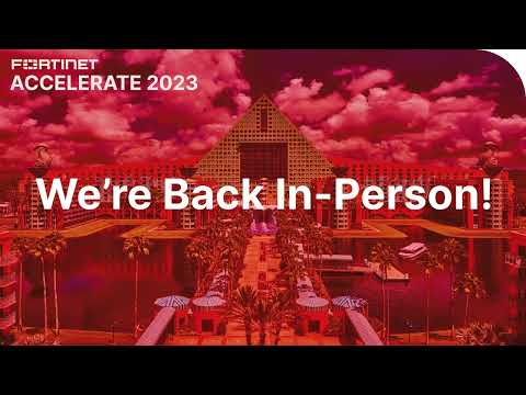 Experience a Secure Future with Fortinet | Accelerate 2023