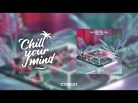 Dualities - No One Like You (feat. Loé) [ChillYourMind] - UCmDM6zuSTROOnZnjlt2RJGQ