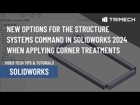 New Options for the Structure Systems Command in SOLIDWORKS 2024 When
Applying Corner Treatments