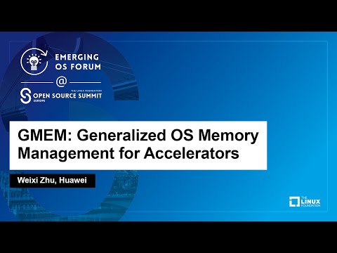 GMEM: Generalized OS Memory Management for Accelerators - Weixi Zhu, Huawei