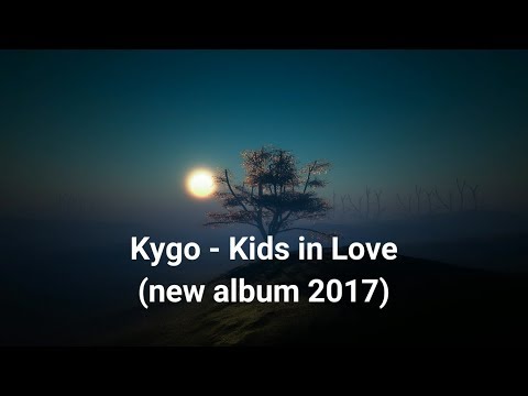 Kygo - Kids in love (Full album)