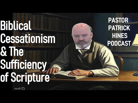 Biblical Cessationism & The Sufficiency of Scripture