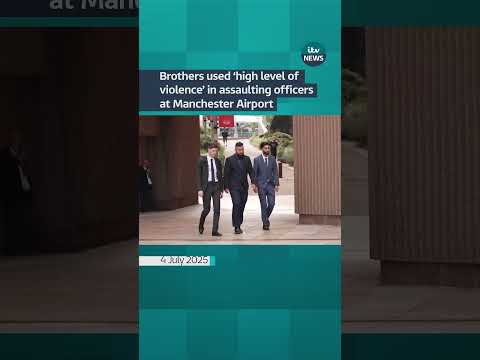 Brothers used ‘high level of violence’ an assaulting officers at Manchester Airport