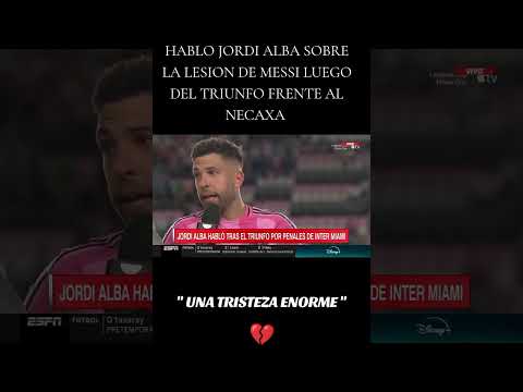 HABLO JORDI ALBA LUEGO DE LA LESION DE MESSI #futbol #messi #parati #foryou #interdemiami