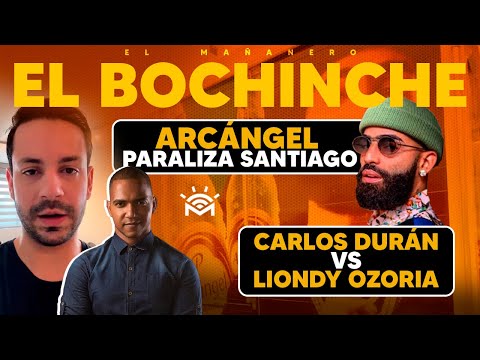 Carlos Durán vs Liondy Ozoria - La PERRIS integrante nueva - Arcángel en SANTIAGO - El Bochinche