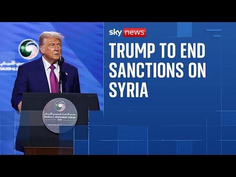 Donald Trump announces plans to end sanctions on Syria during Saudi trip
