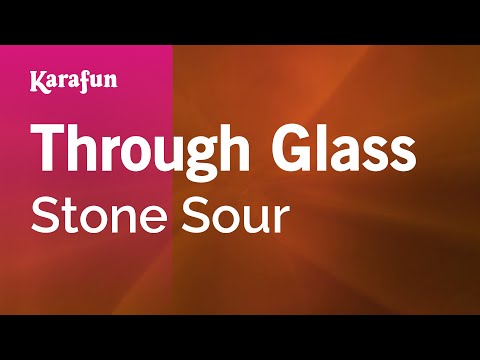 Karaoke Through Glass - Stone Sour * - UCbqcG1rdt9LMwOJN4PyGTKg