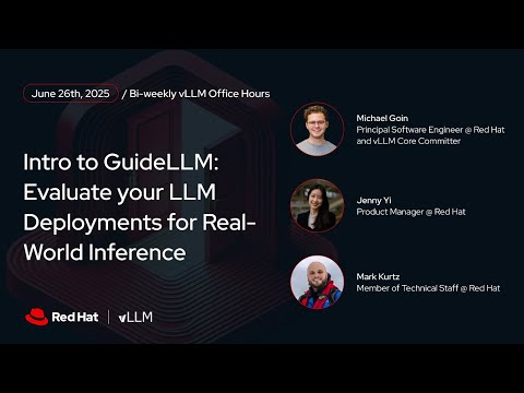 [vLLM Office Hours #28] GuideLLM: Evaluate your LLM Deployments for Real-World Inference