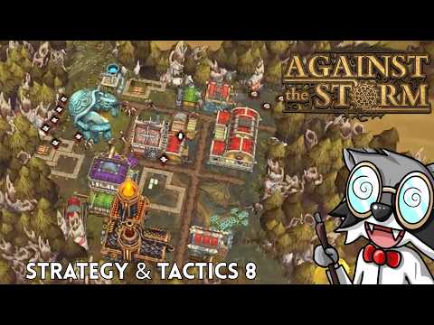 Against The Storm Strategy & Tactics 8: Calculated Risks