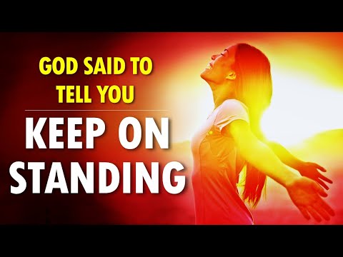 God Said to Tell You, KEEP on STANDING