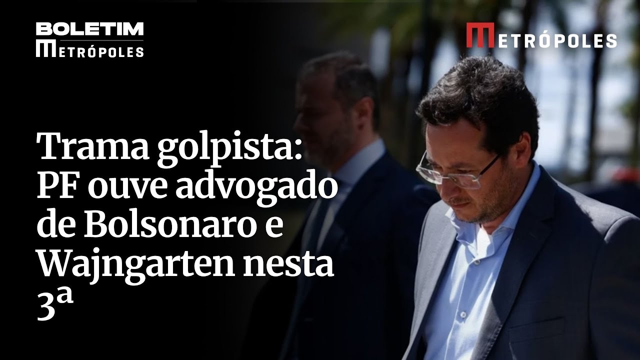 Trama golpista PF ouve advogado de Bolsonaro e Wajngarten nesta 3ª