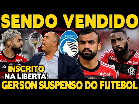 GERSON SUSPENSO DO FUTEBOL? FABRÍCIO BRUNO PODE SER VENDIDO! GABIGOL INSCRITO NA LIBERTADORES!