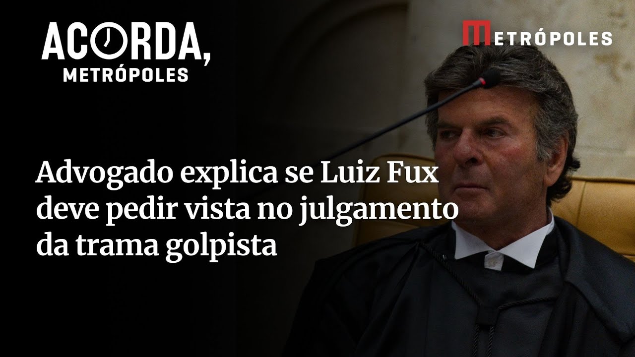 Luiz Fux deve pedir vista no julgamento da trama golpista Entenda