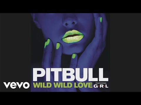 Pitbull - Wild Wild Love (Audio) ft. G.R.L. - UCVWA4btXTFru9qM06FceSag