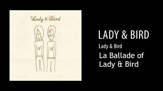 Lady & Bird - La Ballade of Lady & Bird