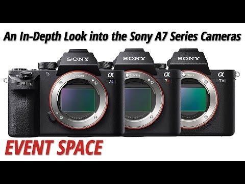 An In-Depth Look into the Sony A7 Series Cameras - UCHIRBiAd-PtmNxAcLnGfwog