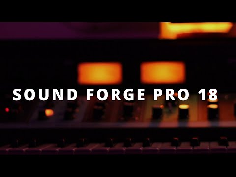 Unveiling SOUND FORGE Pro 18 features!