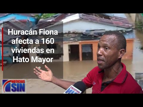 Huracán Fiona afecta a 160 viviendas en Hato Mayor