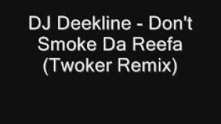 DJ Deekline - I Don't Smoke Da Reefa (Twocker Remix)