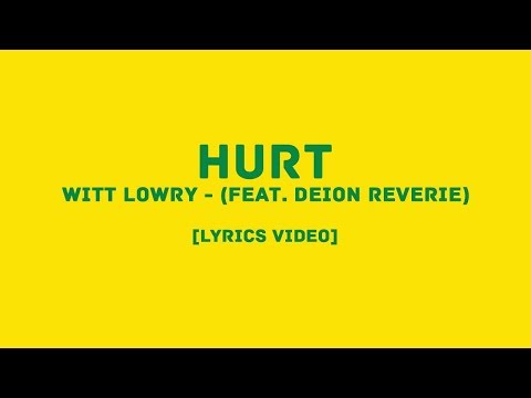 Witt Lowry - HURT (feat. Deion Reverie) (LYRICS VIDEO)