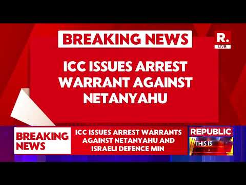 International Criminal Court Issues Arrest Warrant Against Benjamin Netanyahu & Israel Def Minister