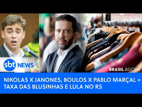 🔴Brasil Agora: NIKOLAS X JANONES, BOULOS X PABLO MARÇAL + TAXA DAS BLUSINHAS E LULA NO RS