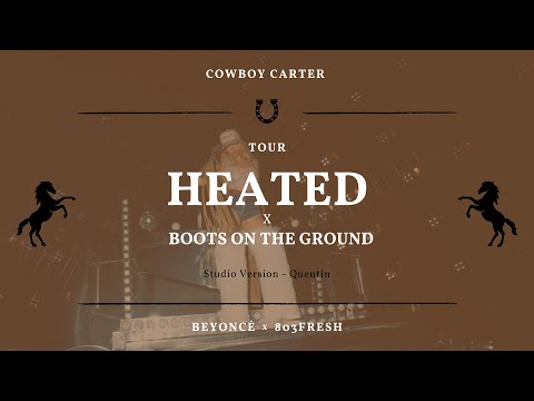 Beyoncé - Heated x Boots On The Ground - COWBOY CARTER TOUR