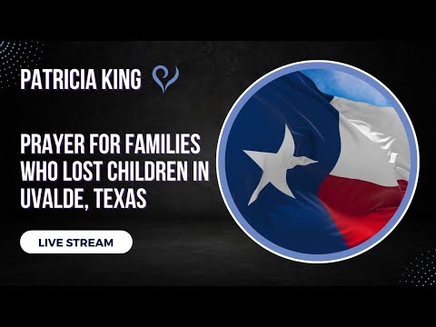 Prayer For Families Who Lost Children In Uvalde Texas