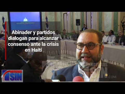 Abinader y partidos dialogan para alcanzar consenso ante la crisis en Haití