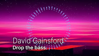 David Gainsford - Drop the bass