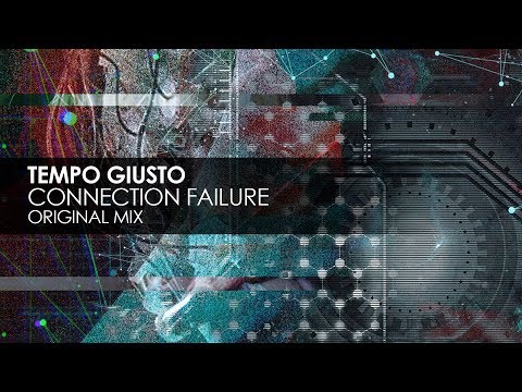 Tempo Giusto - Connection Failure (Original Mix) - UCvYuEpgW5JEUuAy4sNzdDFQ