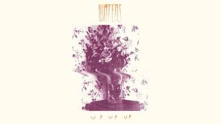 WATERS - Up Up Up [Audio]