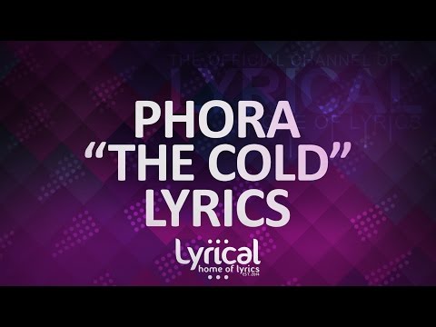 Phora - The Cold Lyrics - UCnQ9vhG-1cBieeqnyuZO-eQ