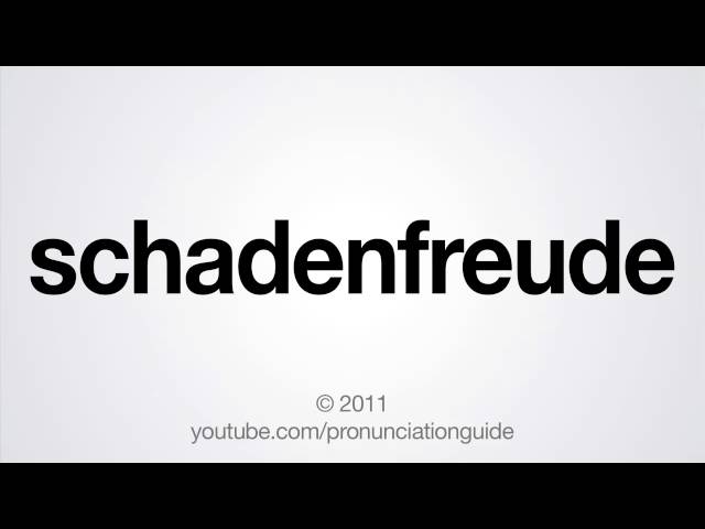 How to Pronounce Schadenfreude