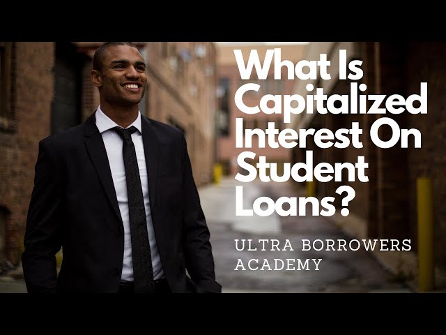 What is Capitalized Interest on a Student Loan?