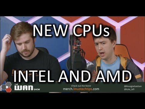 New CPUs From Intel *and* AMD  - WAN Show June 6 2018 - UCXuqSBlHAE6Xw-yeJA0Tunw