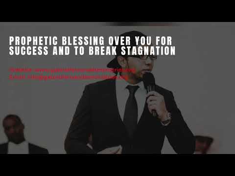 PROPHETIC BLESSING OVER YOU FOR SUCCESS & TO BREAK ALL STAGNATION HOLDING YOU BACK