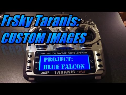 FrSky Taranis: Creating Custom Images - UCObMtTKitupRxbYHLlwHE3w