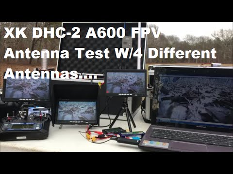 XK DHC-2 A600 FPV Antenna Test W/4 Different Antennas. - UCU33TAvzA-wgPMgcrdMVIdg