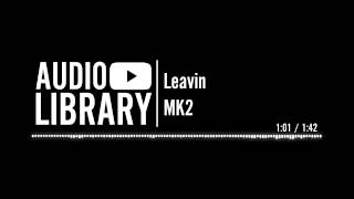 Leavin - MK2